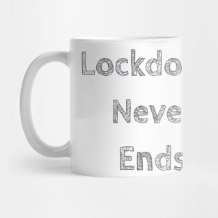 Lockdown never ends Mug